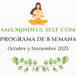 Programa Mindful self-compassion Programa de 8 semanas para el cultivo de la autocompasión de octubre y noviembre
