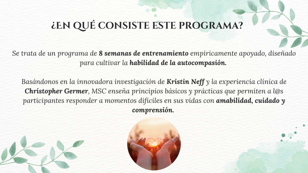 Programa Mindful self-compassion
Programa de 8 semanas para el cultivo de la autocompasión, viernes de octubre y noviembre Madrid En qué consiste
